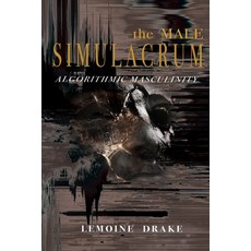 (영문도서)The Male Simulacrum: Algorithmic Masculinity Paperback, Z-1 Press, English, 9789083639505