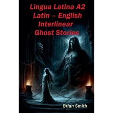 (영문도서) Lingua Latina A2 Latin - English Interlinear Ghost Stories Paperback, Bjs Books, 9798227807274