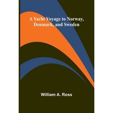 (영문도서) A Yacht Voyage to Norway Denmark and Sweden Paperback, Alpha Edition, English, 9789362924711