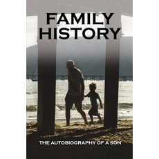 Family History: The Autobiography Of A Son: Fathers Stories Inspirational Paperback, Independently Published, English, 9798738998836