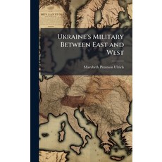 (영문도서)Ukraine's Military Between East and West Hardcover, Hutson Street Press, English, 9781025107646