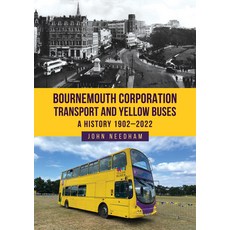 (外文書)Bournemouth Corporation Transport and Yellow Buses: A History 1902-2022 Paperback, Amberley Publishing, English