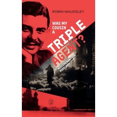 (영문도서)Was My Cousin a Triple Agent?: Mystery Man from Middlesex Hardcover, Robin Maudsley, English, 9781919464121