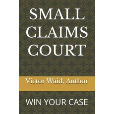 (영문도서)Small Claims Court: Win Your Case Paperback, Independently Published, English, 9798184200958