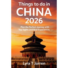 (英文圖書)Things to do in China 2026: Plan the Perfect Journey with Top Sights and Real Ex... 平裝版, Independently Published, 英文