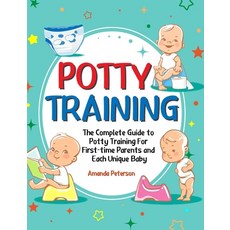 Potty Training: The Complete Guide to Potty Training For First-time Parents and Each Unique Baby Hardcover, Amanda Peterson, English, 9781637331804