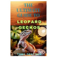 (영문도서) The Ultimate Guide to Leopard Geckos: A Comprehensive Handbook for Enthusiasts Paperback, Independently Published, English, 9798878043618