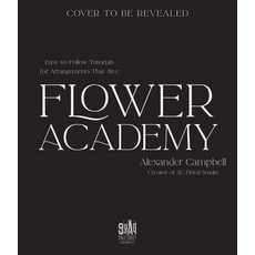 (영문도서) Flower Academy: Easy-To-Follow Tutorials for Arrangements That Awe Paperback, Page Street Publishing, English, 9781645677444