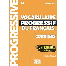 Vocabulaire Progressive A1 Debutant Corriges, Cle International, Vocabulaire Progressive A1 D.., Claire Miquel(저)