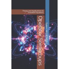 (英文圖書)Operator Semigroups: Theory and Applications to Evolution Equations 平裝版, Independently Published, 英文