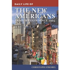 (영문도서) Daily Life of the New Americans: Immigration Since 1965 Paperback, Bloomsbury Academic, English, 9798765119419