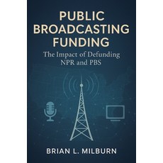 (英文圖書)Public Broadcasting Funding: The Impact of Defunding NPR and PBS 平裝版, Independently Published, 英文
