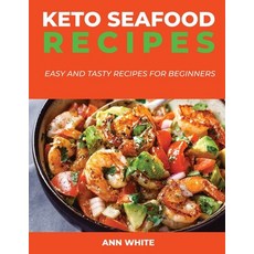 Keto Seafood Recipes: Easy and Tasty Recipes for Beginners Paperback, Ann White, English, 9781667196428