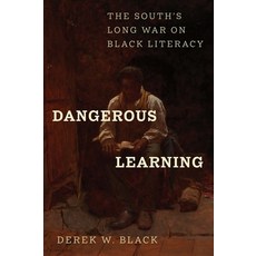 (영문도서) Dangerous Learning: The South's Long War on Black Literacy Hardcover, Yale University Press, English, 9780300272826