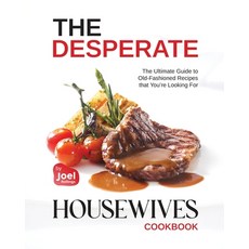 (영문도서) The Desperate Housewives Cookbook: The Ultimate Guide to Old-Fashioned Recipes that You're Lo... Paperback, Independently Published, English, 9798872285632