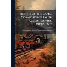 (영문도서)Report Of The Canal Commissioners With Accompanying Documents Paperback, Nabu Press, English, 9781179190402