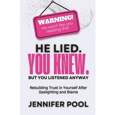 (영문도서)He Lied. You Knew. But You Listened Anyway: Rebuilding trust in yourself after g... Paperback, Independently Published, English, 9798291797129
