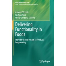 (영문도서) Delivering Functionality in Foods: From Structure Design to Product Engineering Hardcover, Springer, English, 9783030835699