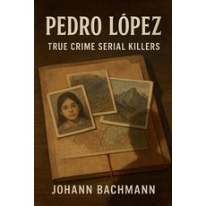 (英文圖書)Pedro Lopez 平裝版, Worldwide True Crime Reports, 英文