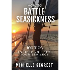 (영문도서)How to Battle Seasickness: 100 Tips to Help You Get Your Sea Legs Paperback, Navigate Content, Inc., English, 9781088062159