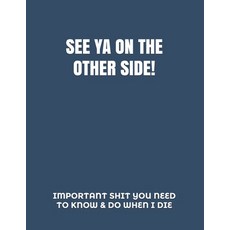 See YA on the Other Side: *HumorousTheme Final Wishes Checklist & End of Life Planning Organizer* Paperback, Independently Published, English, 9798677745539