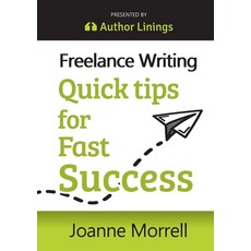 (영문도서) Freelance Writing Quick Tips for Fast Success Paperback, Author Linings, English, 9780648595021