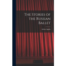 (영문도서) The Stories of the Russian Ballet Hardcover, Legare Street Press, English, 9781019179017