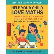 (영문도서)Help Your Child Love Maths: A Friendly Guide for Parents Caregivers & Kids (Gra... Paperback, Independently Published, English, 9798267934497