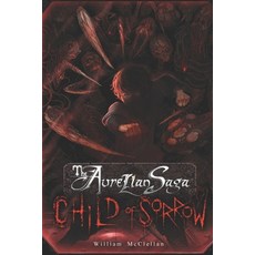 (영문도서) The Aurelian Saga: Child of Sorrow A Horror Science Fiction Novel Paperback, Independently Published, English, 9798304380904
