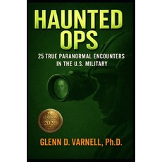 (영문도서)Haunted Ops: 25 True Paranormal Encounters in the U.S. Military Paperback, Independently Published, English, 9798249880132