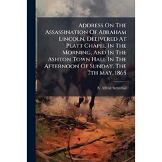(영문도서)Address On The Assassination Of Abraham Lincoln Delivered At Platt Chapel In Th... Paperback, Nabu Press, English, 9781179026596