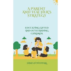 (영문도서) A Parent and Teacher's Strategy: Educating Gifted and Outstanding Children Paperback, Independently Published, English, 9798312975253