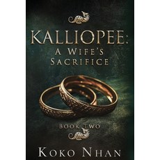 (영문도서)Kalliopee A Wife's Sacrifice Hardcover, Warm Publishing, English, 9781958447369