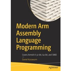 Modern Arm Assembly Language Programming: Covers Armv8-A 32-Bit 64-Bit and Simd Paperback, Apress, English, 9781484262665