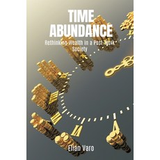 (영문도서)Time Abundance: Rethinking Wealth in a Post-Work Society Paperback, Mindful Pages, English, 9789371342469