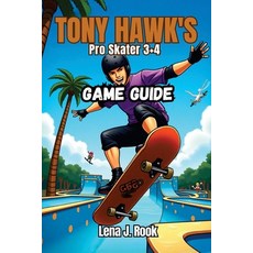 (영문도서)Tony Hawk's Pro Skater 3 + 4 Game Guide: Relive the Nostalgia Conquer the Futur... Paperback, Independently Published, English, 9798290836386