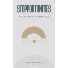 (영문도서)Stopportunities: Turn Disruption into Momentum Hardcover, Atlas Elite Publishing Part..., English, 9781972014189