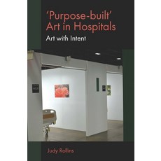 (영문도서) 'Purpose-Built' Art in Hospitals: Art with Intent Hardcover, English, 9781839096815