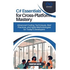(영문도서) C# Essentials for Cross-Platform Mastery: Advanced Coding Techniques Best Prac... Paperback, Independently Published, English, 9798311759977