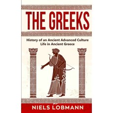(영문도서) The Greeks: History of an Ancient Advanced Culture Life in Ancient Greece Paperback, Personal Growth Hackers, English, 9783967160475