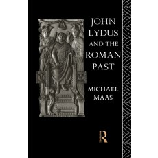 (영문도서) John Lydus and the Roman Past: Antiquarianism and Politics in the Age of Justinian Paperback, Routledge, English, 9780415862097
