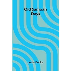 (영문도서)Old Samoan Days Paperback, Alpha Edition, English, 9789373054490