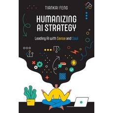 (영문도서)Humanizing AI Strategy: Leading AI with Sense and Soul Paperback, Technics Publications, English, 9798898160036