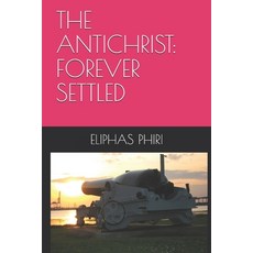 The Antichrist: Forever Settled Paperback, Independently Published