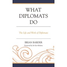 (영문도서)What Diplomats Do: The Life and Work of Diplomats Paperback, Rowman & Littlefield Publis..., English, 9781442271630