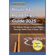 (영문도서)Route 66 Road Trips Guide 2025: The Ultimate Chicago-to- Santa Monica Itinerary ... Paperback, Independently Published, English, 9798299401608