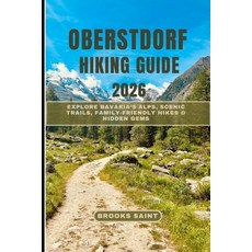 (外文書)Oberstdorf Hiking Guide 2026: Explore Bavaria's Alps Scenic Trails Family-Frien... Paperback, Independently Published, English