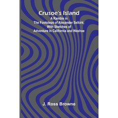 (英文圖書)Crusoe's Island: A Ramble in the Footsteps of Alexander Selkirk; With Sketches o... 平裝版, Alpha Edition, 英文
