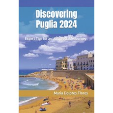 (영문도서) Discovering Puglia 2024: Expert Tips for an Unforgettable Journey Paperback, Independently Published, English, 9798321895412