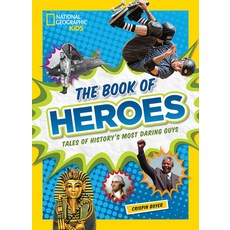 The Book of Heroes: Tales of History's Most Daring Dudes Hardcover, National Geographic Kids, English, 9781426325540